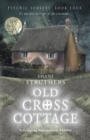 Image for Old Cross Cottage  : &#39;it&#39;s not wise to linger at the crossroads...&#39; : Book 4 : Old Cross Cottage