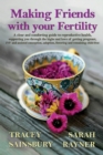 Image for Making Friends with your Fertility : A clear and comforting guide to reproductive health