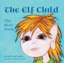 Image for The Elf Child : The Blue Dark