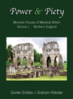 Image for Power and Piety : Monastic Houses of Medieval Britain - Volume 1 - Northern England