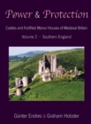 Image for Power and Protection : Castles and Fortified Manor Houses of Medieval Britain - Volume 2 - Southern England