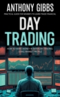 Image for Day Trading: Practical Guide for Newbie&#39;s to Learn Trade Financial (How to Make Money in Intraday Trading Using Market Profile)