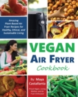 Image for Vegan Air Fryer Cookbook : Amazing Plant-Based Air Fryer Recipes for Healthy, Ethical, and Sustainable Living
