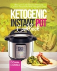 Image for Ketogenic Instant Pot Cookbook : Ultra Low Carb Electric Pressure Cooker Recipes for the Ketogenic Diet