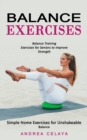 Image for Balance Exercises : Balance Training Exercises for Seniors to Improve Strength (Simple Home Exercises for Unshakeable Balance)