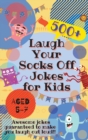 Image for Laugh Your Socks Off Jokes for Kids Aged 5-7 : 500+ Awesome Jokes Guaranteed to Make You Laugh Out Loud!