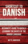 Image for Shortcut to Danish : Beginner&#39;s Guide to Quickly Learning the Basics of the Danish Language