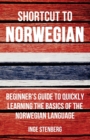 Image for Shortcut to Norwegian : Beginner&#39;s Guide to Quickly Learning the Basics of the Norwegian Language