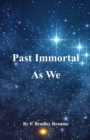 Image for Past Immortal As We