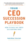 Image for Your CEO Succession Playbook : How to Pass the Torch So Everyone Wins