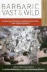 Image for Barbaric vast &amp; wild  : a gathering of outside &amp; subterranean poetry, from origins to present