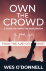 Image for Own the Crowd : A Guide to Giving the Best Speech of Your Life!