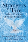 Image for Strangers to Fire : When Tradition Trumps Scripture