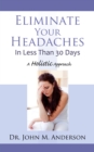 Image for Eliminate Your Headaches in Less Than 30 Days