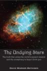 Image for The Undying Stars : The Truth That Unites the World&#39;s Ancient Wisdom and the Conspiracy to Keep It from You