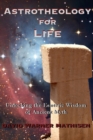 Image for Astrotheology for Life : Unlocking the Esoteric Wisdom of Ancient Myth