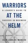 Image for Warriors at the Helm : A Leader&#39;s Guide to Success in Business