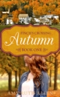 Image for Finch&#39;s Crossing Book One: Autumn