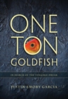 Image for One Ton Goldfish : In Search of the Tangible Dream