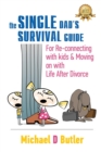 Image for Single Dad&#39;s Survival Guide : For Re-Connecting with Your Kids &amp; Moving on with Life After Divorce (The Single Parents&#39; Survival Guide Book 1)