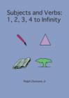 Image for Subjects and Verbs : 1, 2, 3, 4 to Infinity: 1, 2, 3, 4 to Infinity