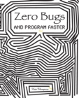 Image for Zero Bugs and Program Faster