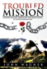 Image for Troubled Mission : Fighting for Love, Spirituality and Human Rights in Violence-Ridden Peru