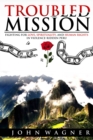 Image for Troubled Mission: Fighting for Love, Spirituality and Human Rights in Violence-Ridden Peru