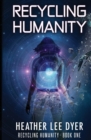 Image for Recycling Humanity : Series Book 1