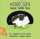 Image for Assholes Need Love Too