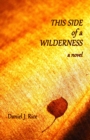 Image for This Side of a Wilderness : A Novel