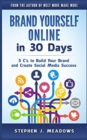 Image for Brand Yourself Online in 30 Days : 5 C&#39;s to Build Your Brand and Create Social Media Success