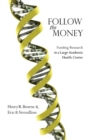 Image for Follow the Money : Funding Research in a Large Academic Health Center