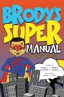 Image for Brody&#39;s Super Manual : How to be Your Super Self