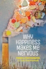 Image for Why Happiness Makes Me Nervous