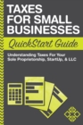 Image for Taxes For Small Businesses QuickStart Guide : Understanding Taxes For Your Sole Proprietorship, Startup, &amp; LLC