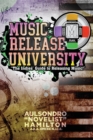 Image for Music Release University : The Indies&#39; Guide to Releasing Music!