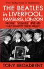 Image for THE BEATLES in LIVERPOOL, HAMBURG, LONDON : People Venues Events That Shaped Their Music
