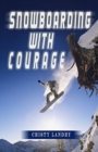 Image for Snowboarding With Courage