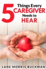 Image for 5 Things Every Caregiver Needs to Hear