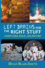 Image for Left Brains for the Right Stuff : Computers, Space, and History