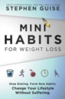 Image for Mini Habits for Weight Loss : Stop Dieting. Form New Habits. Change Your Lifestyle Without Suffering.
