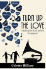 Image for Turn Up The Love 2nd Edition : Healing The Hurt Before It Happens