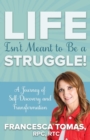 Image for Life Isn&#39;t Meant to Be a Struggle!