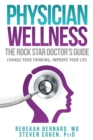 Image for Physician Wellness:  The Rock Star Doctor&#39;s Guide: Change Your Thinking, Improve Your Life