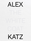 Image for Alex Katz: The White Coat