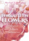 Image for Forgotten Flowers : A Novel of Redemption and Second Love