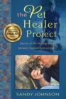 Image for The Pet Healer Project : Stories of the Healing Bond Between Humans and Animals