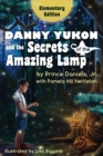Image for Danny Yukon and the Secrets of the Amazing Lamp -- Elementary Edition