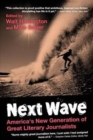 Image for Next Wave : University Edition: America&#39;s New Generation of Great Literary Journalists